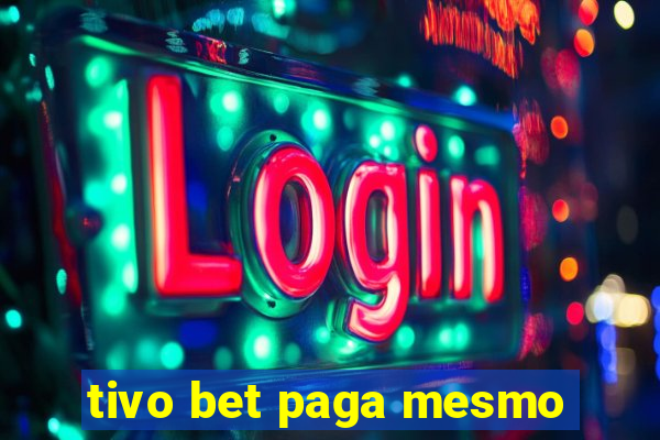 tivo bet paga mesmo